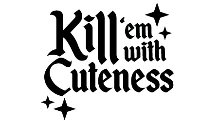 Kill 'Em With Cuteness